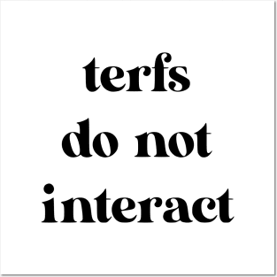 terfs do not interact Posters and Art